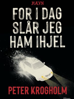 For I Dag Slår Jeg Ham Ihjel - Peter Krogholm